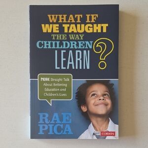 What If We Taught the Way Children Learn? by Rae Pica – Paperback Book